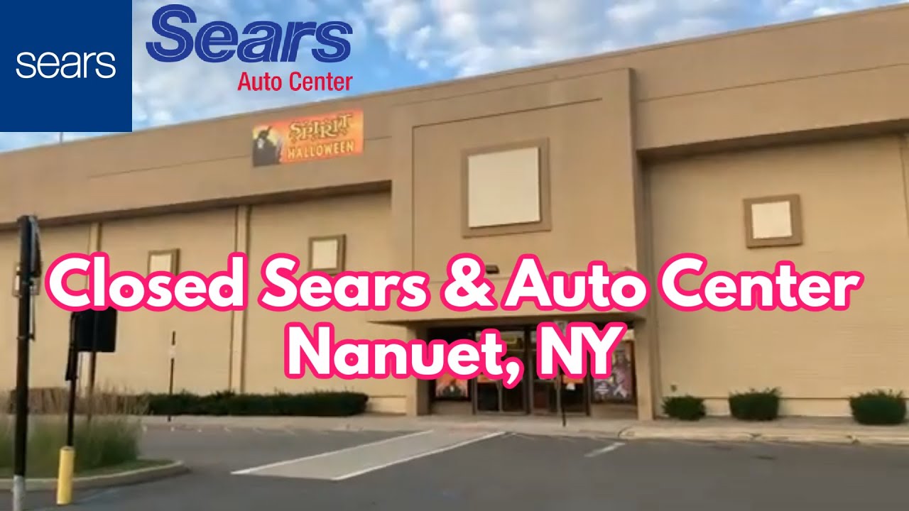 Closed Sears and Auto Center in Nanuet, NY YouTube