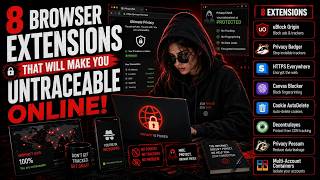 8 Browser Extensions That Will Make You Untraceable Online