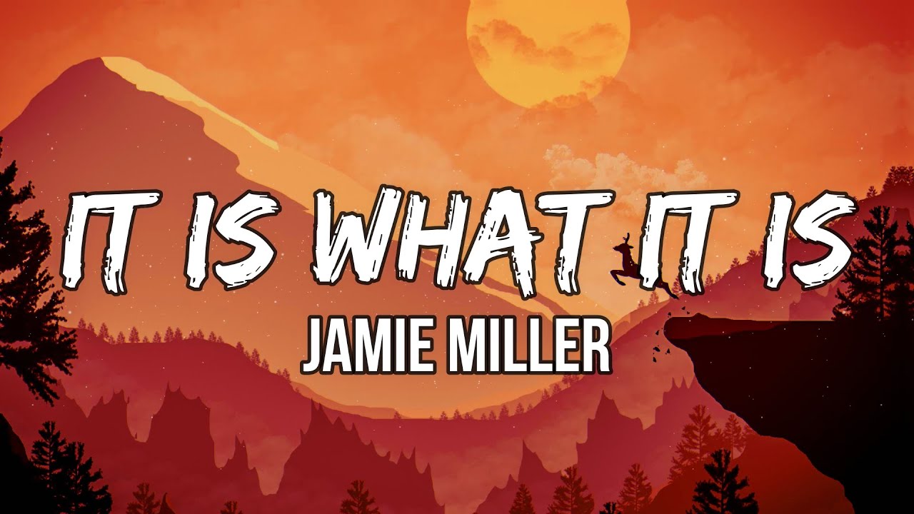 Jamie Miller - It Is What It Is (Lyrics) 