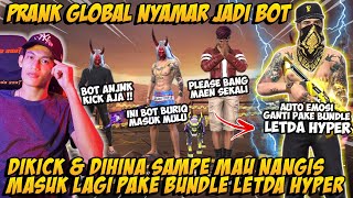 PRANK GLOBAL PAKE TAMPILAN BOT DIKICK & DIHINA ORANG SONGONG MASUK LAGI PAKE BUNDLE LETDA HYPER