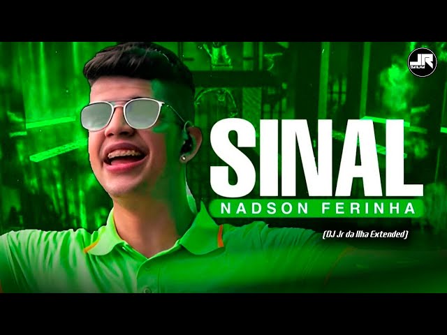 Nadson O Ferinha - Sinal (DJ Jr da Ilha Extended) class=