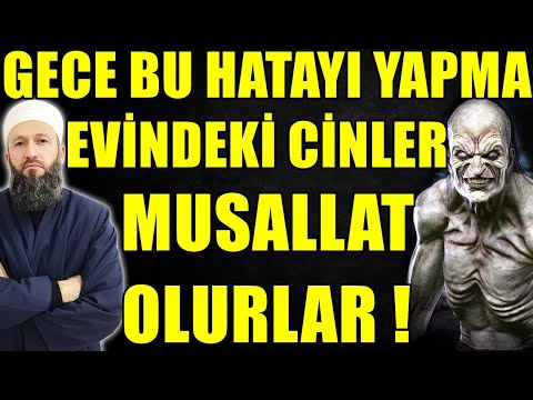 GECE BU HATAYI YAPMA EVİNDEKİ CİNLER MUSALLAT OLUR ! Hüseyin ÇEVİK