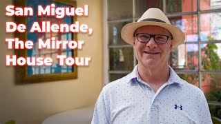 San Miguel de Allende House Tour - The Mirror House
