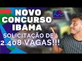 Novo Concurso Ibama! Órgão busca autorização para 2.408 vagas!!! Remunerações de até R$10.014,71!!!