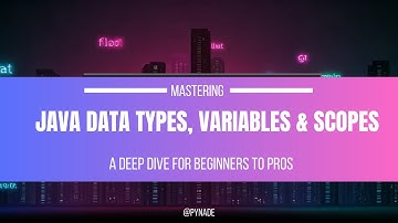 Master Java Data Types, Variables and Scopes in 10 Minutes!