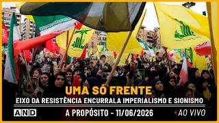 Uma só frente anti-imperialista: Irã, Líbano e Resistência golpeiam EUA-‘Israel’ – A Propósito #367