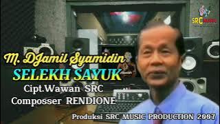 SELEKH SAYUK Cipt. Wawan SRC, Vocal M. DJAMIL SYAMIDIN Composser RENDIONE