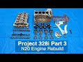 N20 complete engine rebuild  project 328i part 3