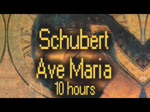Schubert Ave Maria 10 Hours