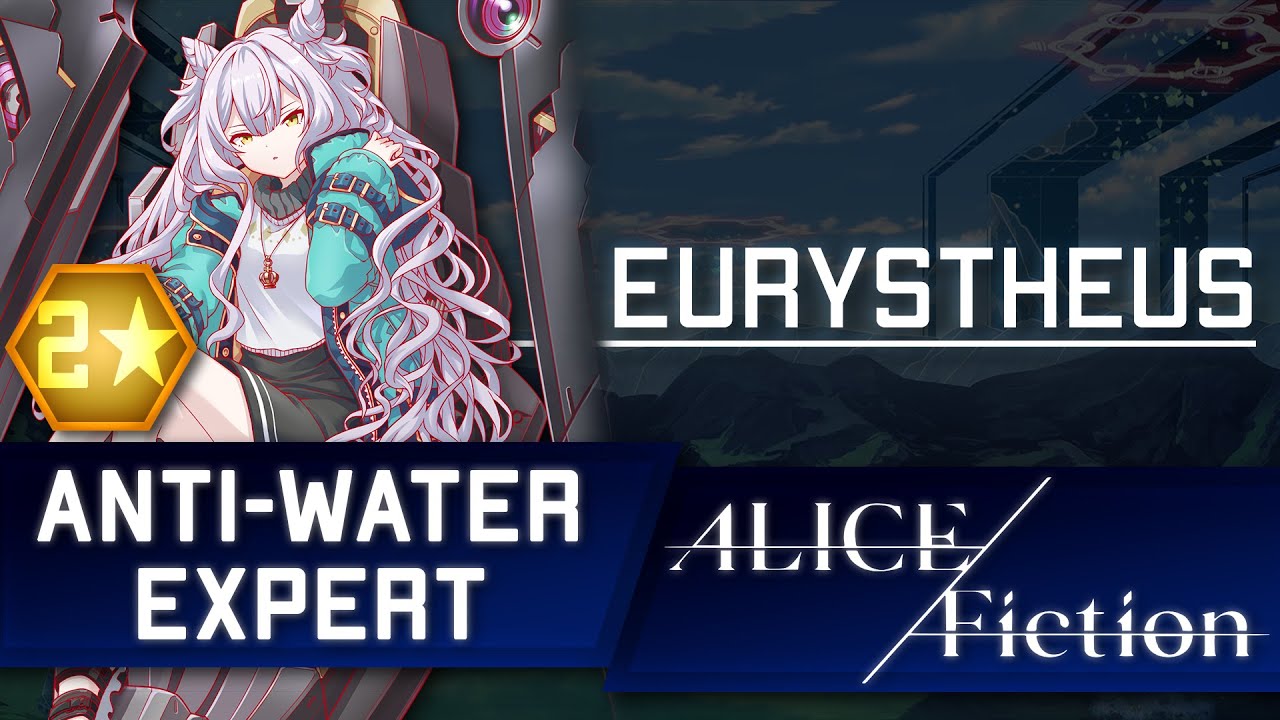 ALICE Fiction - Eurystheus - Anti-Water Expert  - Character Introduction and Best World Memory
