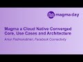 Magma un noyau converg natif cloud cas dutilisation et architecture  amar padmanabhan facebook conn