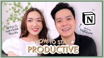 7 tips làm việc tại nhà hiệu quả và năng suất hơn 💪🏻 ft. Notion | Chloe Nguyen & Zim Pham