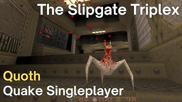 Quake Singleplayer - Quoth - The Slipgate Triplex (e1m1quoth)