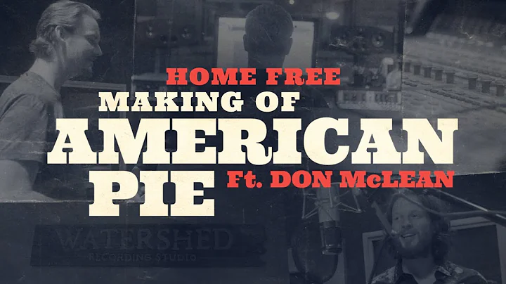 Home Free - Making of "American Pie" Ft. Don McLean