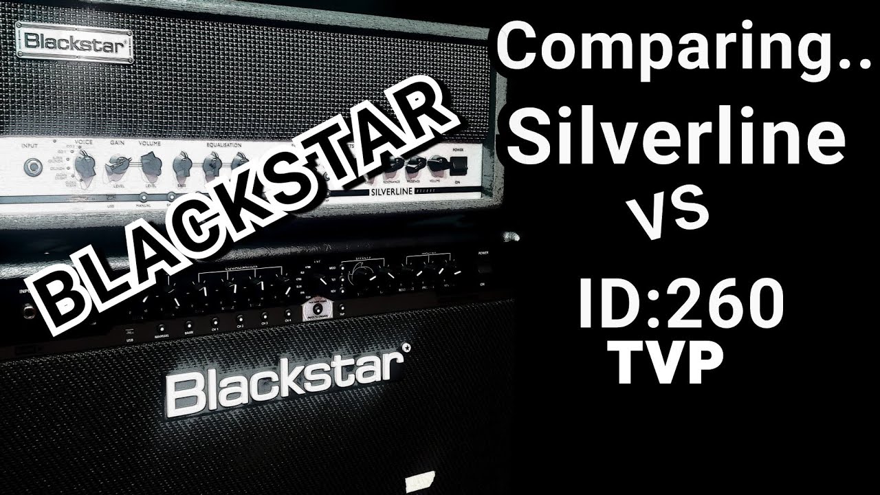 Blackstar Silverline vs Blackstar ID:260TVP | Tone Battle - YouTube