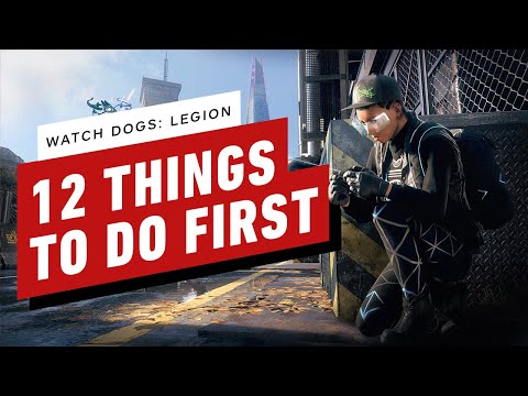 Watch Dogs: Legion - 12 Things To Do First