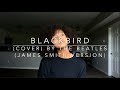 Blackbird (cover) By The Beatles (James Smith version)