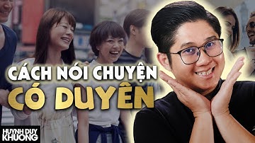 BÍ QUYẾT NÓI CHUYỆN CÓ DUYÊN khiến ai cũng thích bạn | Huỳnh Duy Khương