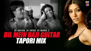 Dil Mein Baji Guitar (Tapori Mix) | DJ Ravish, DJ Chico, DJ Nikhil Z |  Bollywood Dance Song