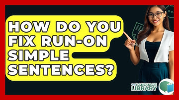 How Do You Fix Run-on Simple Sentences? - The Language Library
