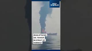 Iran Attacks Oil Tanker In Strait Of Hormuz, 15 Indian Crew Members On Board