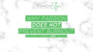 Why Passion DOES NOT Prevent Burnout