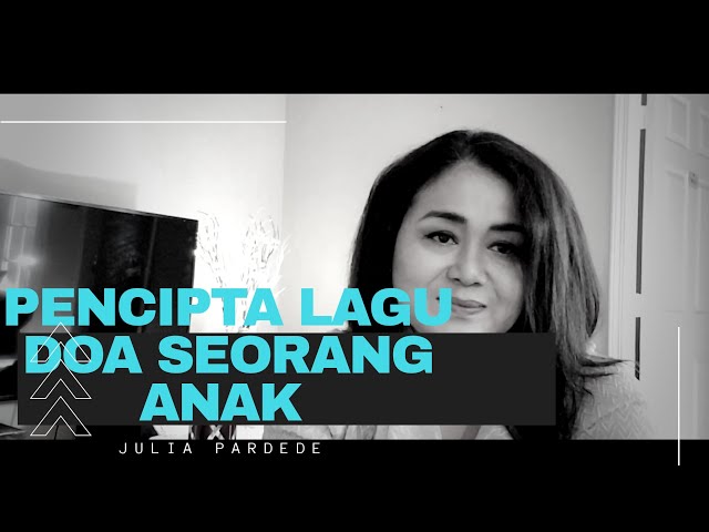 Pencipta lagu Doa Seorang Anak -  Julia Pardede | Cerita dibalik lagu Doa Seorang Anak class=