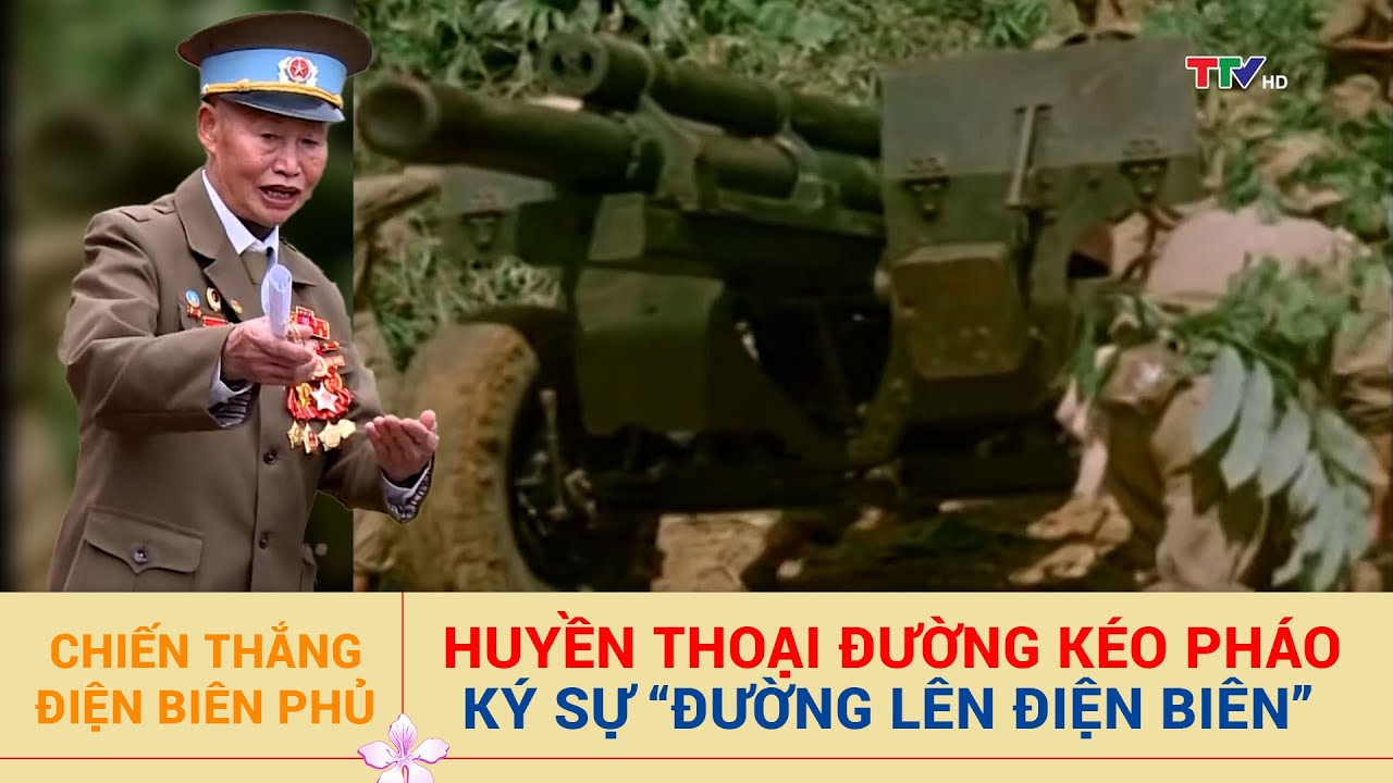 Huyền thoại đường kéo pháo - Ký sự “Đường lên Điện Biên” - Tập 5