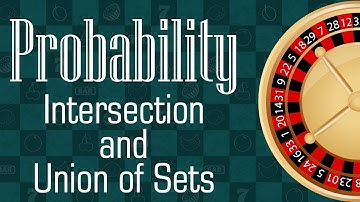 Probability: Intersection and Union of Sets