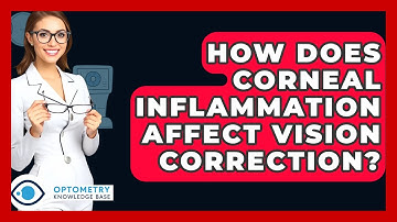 How Does Corneal Inflammation Affect Vision Correction? - Optometry Knowledge Base