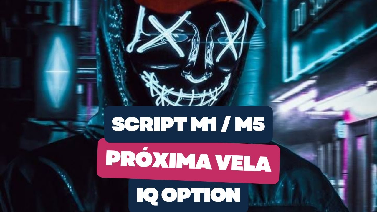 IQ OPTION – SCRIPT M1 E M5 PARA PRÓXIMA VELA – ATUALIZADO