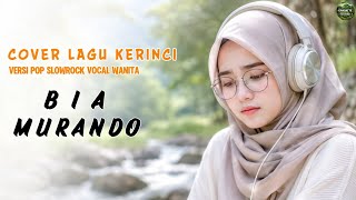 🎵 BIA MURANDO - Cover Lagu Kerinci Versi Pop Slow Rock Wanita 🎵