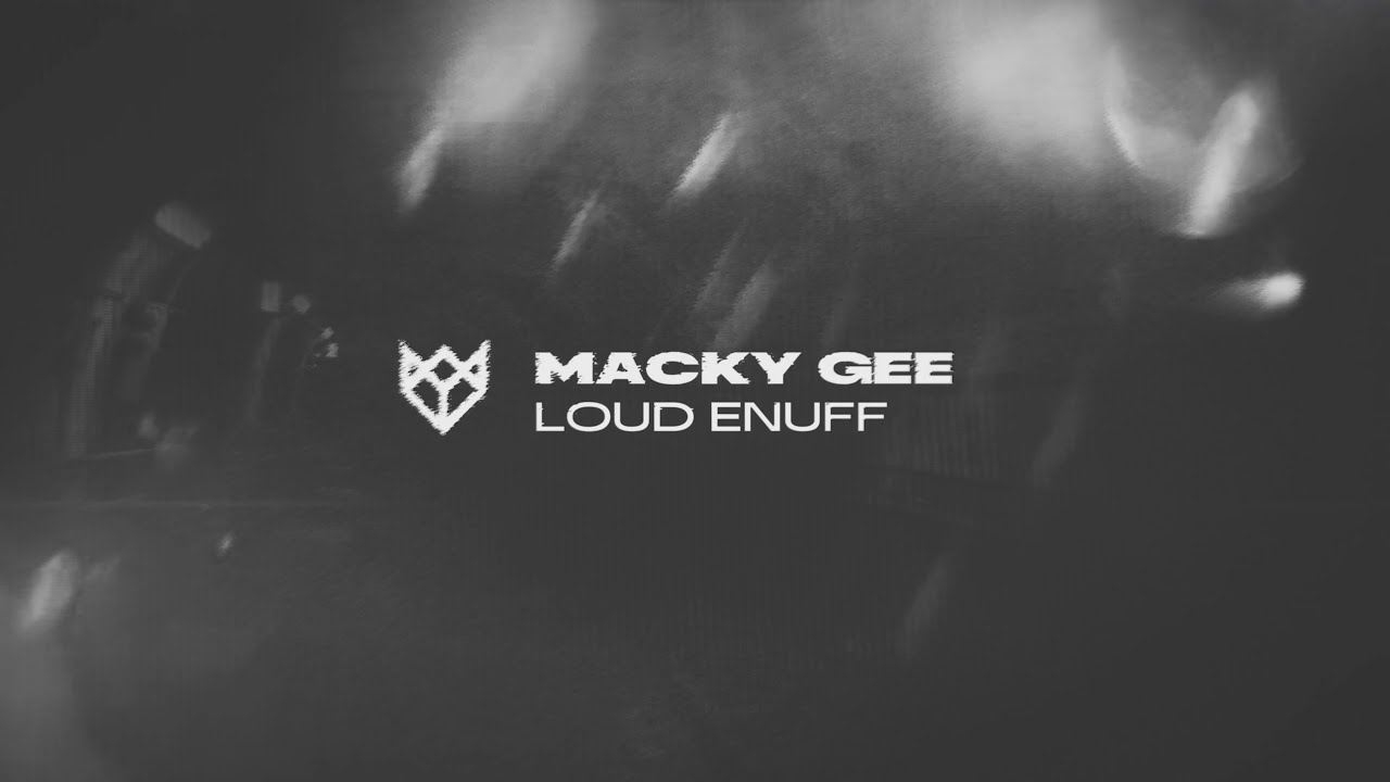 MACKY GEE - LOUD ENUFF