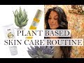 Skin Care Routine - Plant Based !