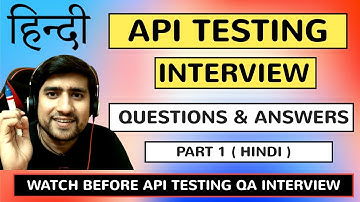 API Testing Interview Questions & Answers -  Part 1 ( HINDI )