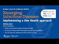 Emerging Infectious Diseases: Implementing a One Health approach