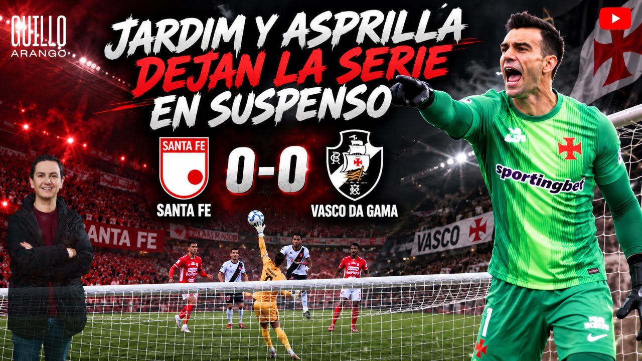 🥅 JARDIM Y ASPRILLA DEJAN LA SERIE EN SUSPENSO | 🦁 SANTA FE 0-0 VASCO DA GAMA 💢