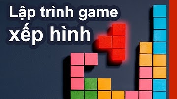 Lập trình game xếp hình tetris (Tetris game live coding)
