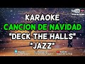Karaoke Navideño Deck The Halls (Jazz) Canción de Navidad con letra