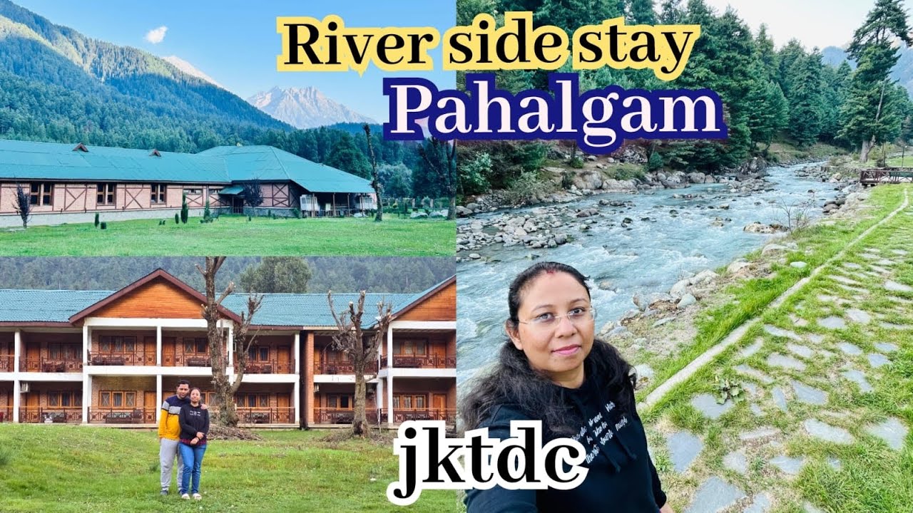 Pahalgam Club | JKTDC | Best River side stay with Mountain View in Pahalgam | Kashmir series