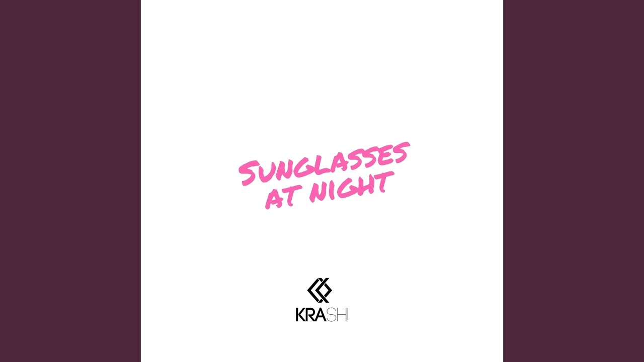 Sunglasses At Night (Krash! Remix) YouTube