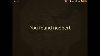 Curious light. You found noobert