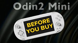 Before You Buy: AYN Odin 2 Mini (Information Wrap Up)