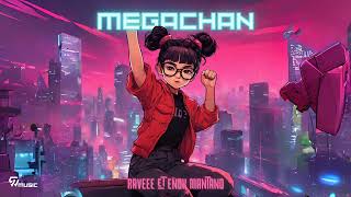 MEGACHAN - Enox Mantano X Raveee ( Original Mix )