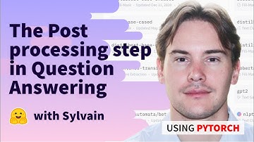 The Post processing step in Question Answering (PyTorch)