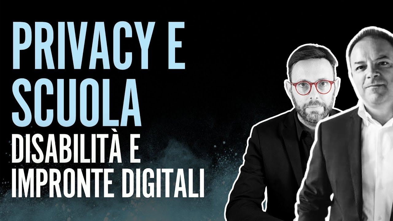 Copertina del video: PRIVACY E SCUOLA: Impronte digitali e dati di Disabilità divulgati? #128