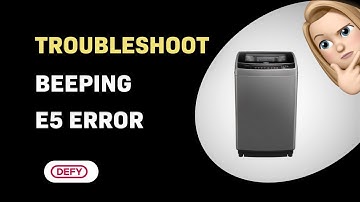 How to Troubleshoot a Beeping Defy DTL153 Washing Machine with E5 Error