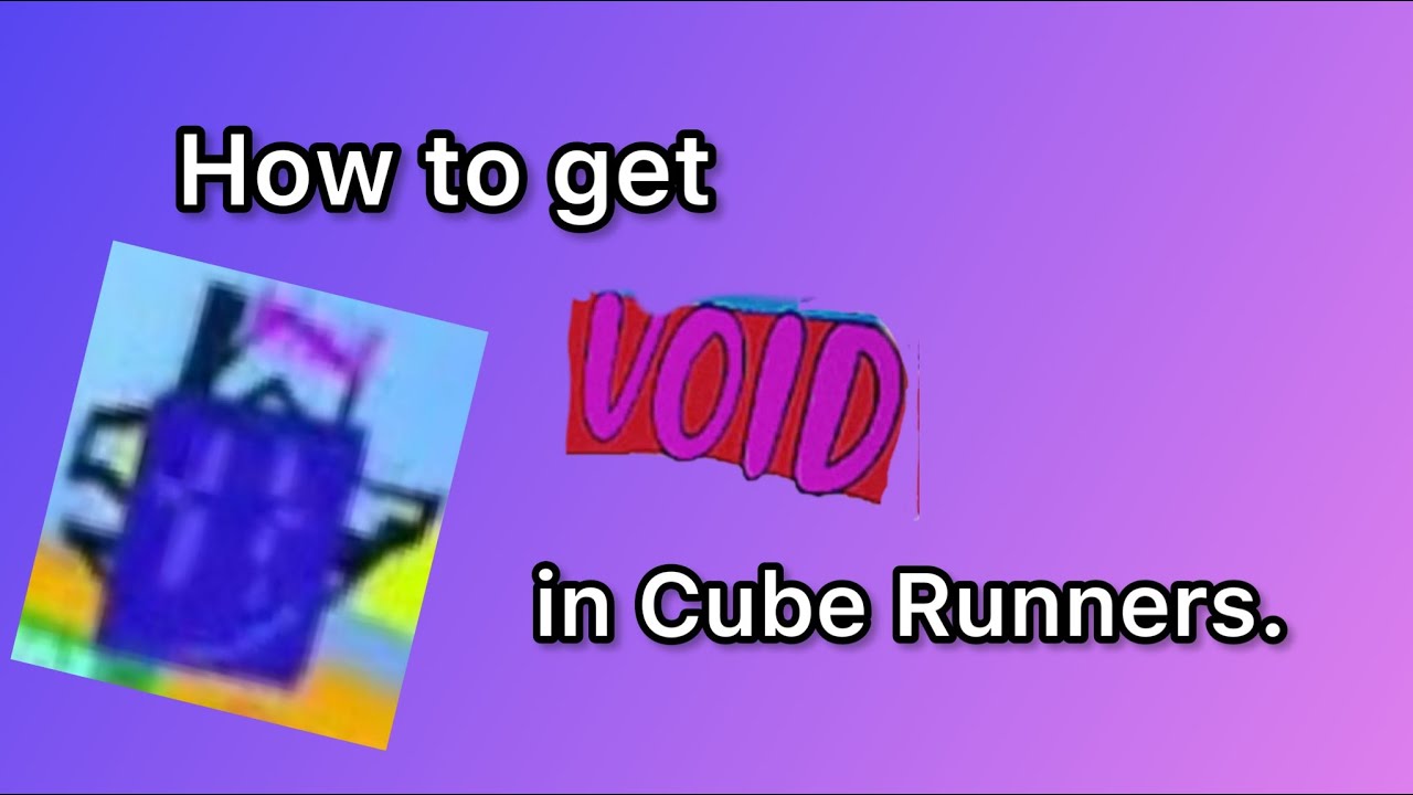 How to get void in Cube Runners. - YouTube