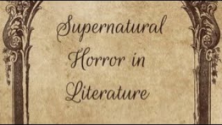 Supernatural Horror in Literature Part 1 @praiseoffolly4235