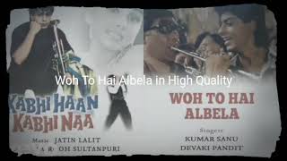 Woh To Hai Albela- Kabhi Haan Kabhi Naa High Quality | Remastered Version | Audiophile Music | HQ